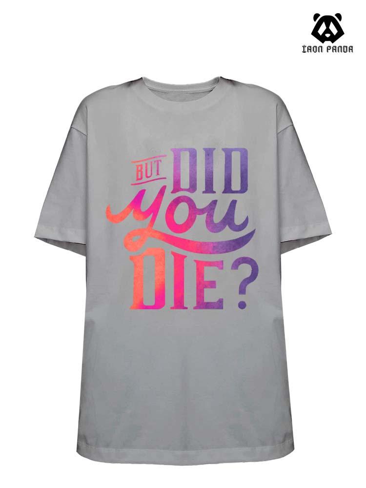 But did you die Loose fit cotton  Gym T-shirt