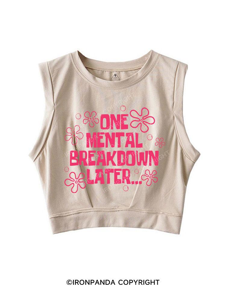 ONE MENTAL BREAKDOWN LATER SLEEVELESS CROP TOPS