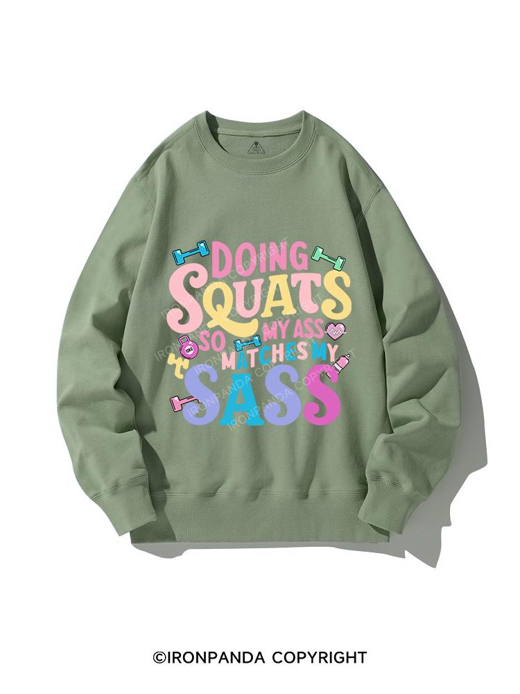 DOING SQUATS SO MY ASS MATCH MY SASS CREWNECK Sweatshirt