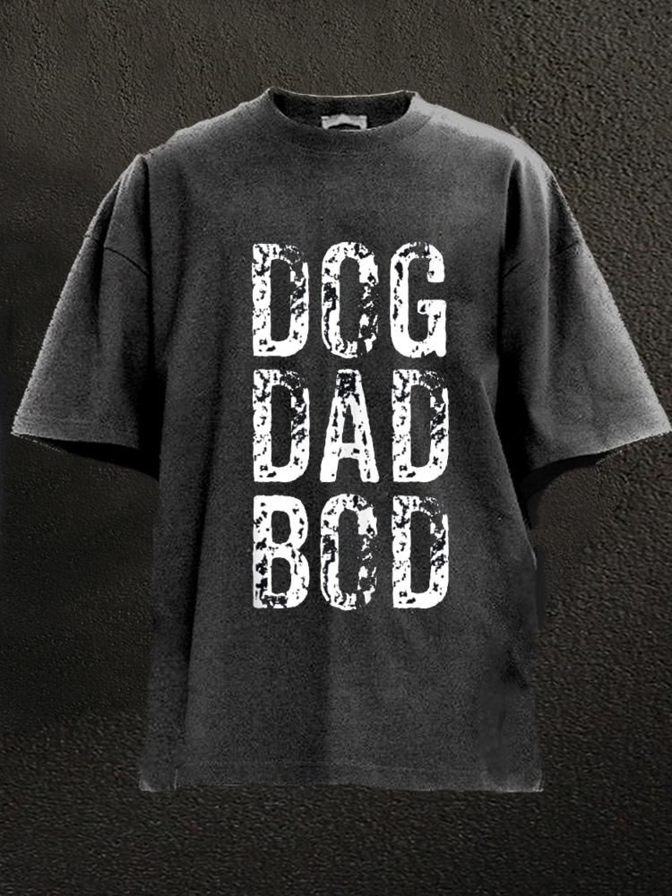 DOG DAD BOD Washed Gym Shirt