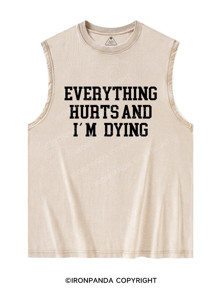 EVERYTHING HURTS AND I'M DYING Washed Tank