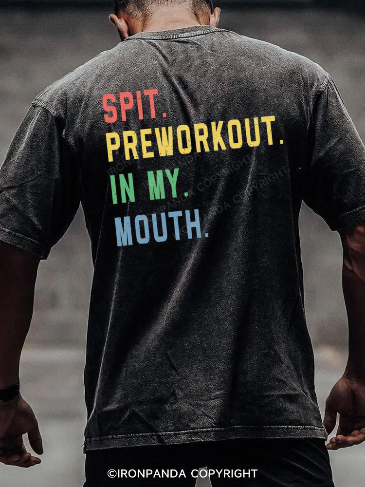 spit preworkout in my mouth back printed Washed Gym Shirt