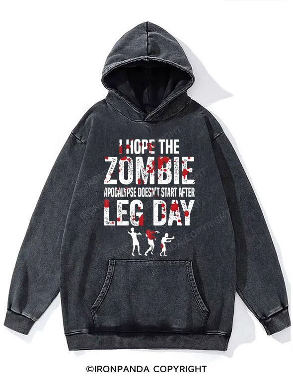 I Hope the Zombie Apocalypse Doesn't Come After Leg Day Washed Gym Hoodie