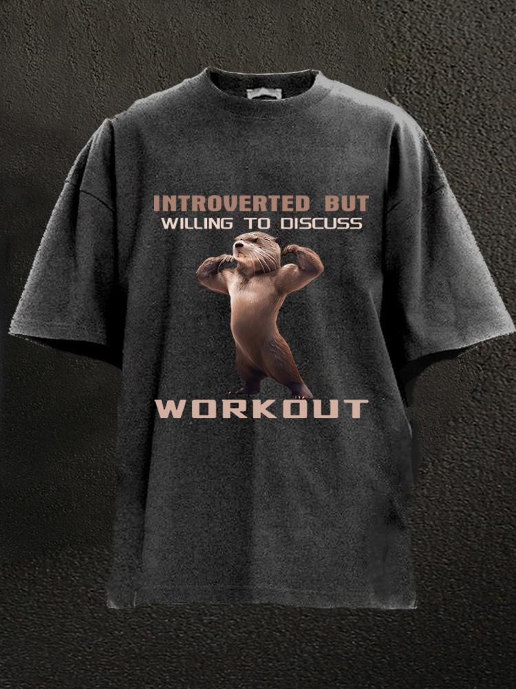 introverted but willing to discuss workout Washed Gym Shirt