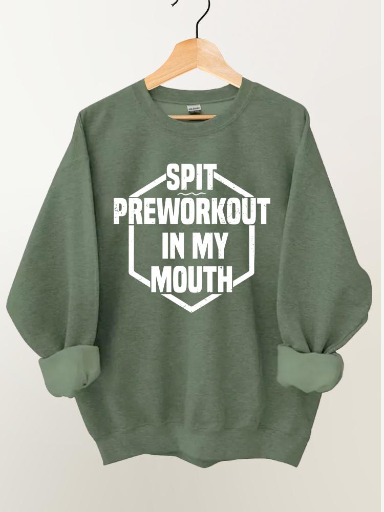Spit Preworkout In My Mouth Vintage Gym Sweatshirt