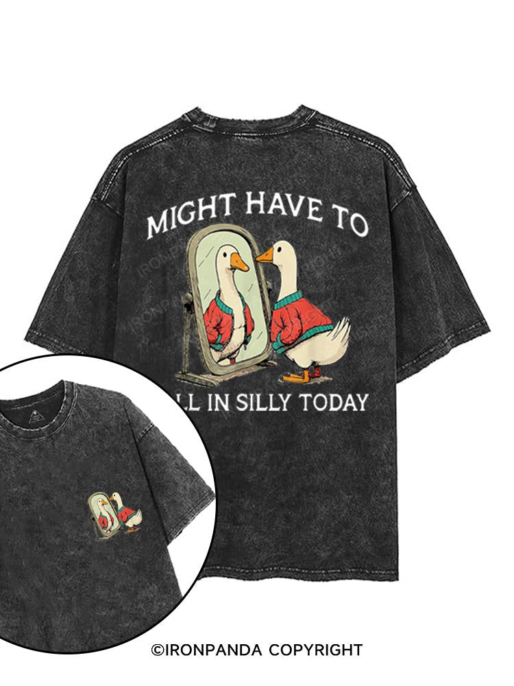 MIGHT HAVE TO CALL IN SILLY TODAY printed Gym Shirt