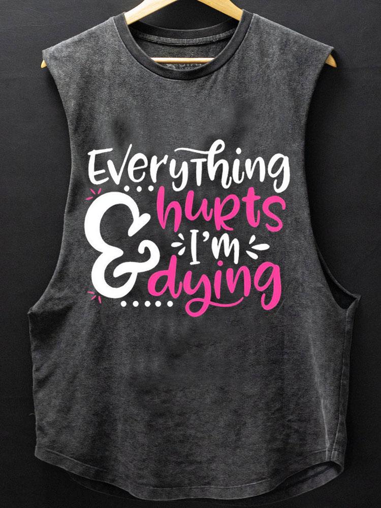 Everything Hurts Im Dying Scoop Bottom Cotton Tank