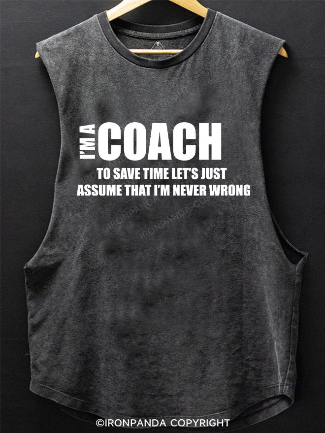 I’m a coach, to save time, let’s just assume that I’m never wrong SCOOP BOTTOM COTTON TANK