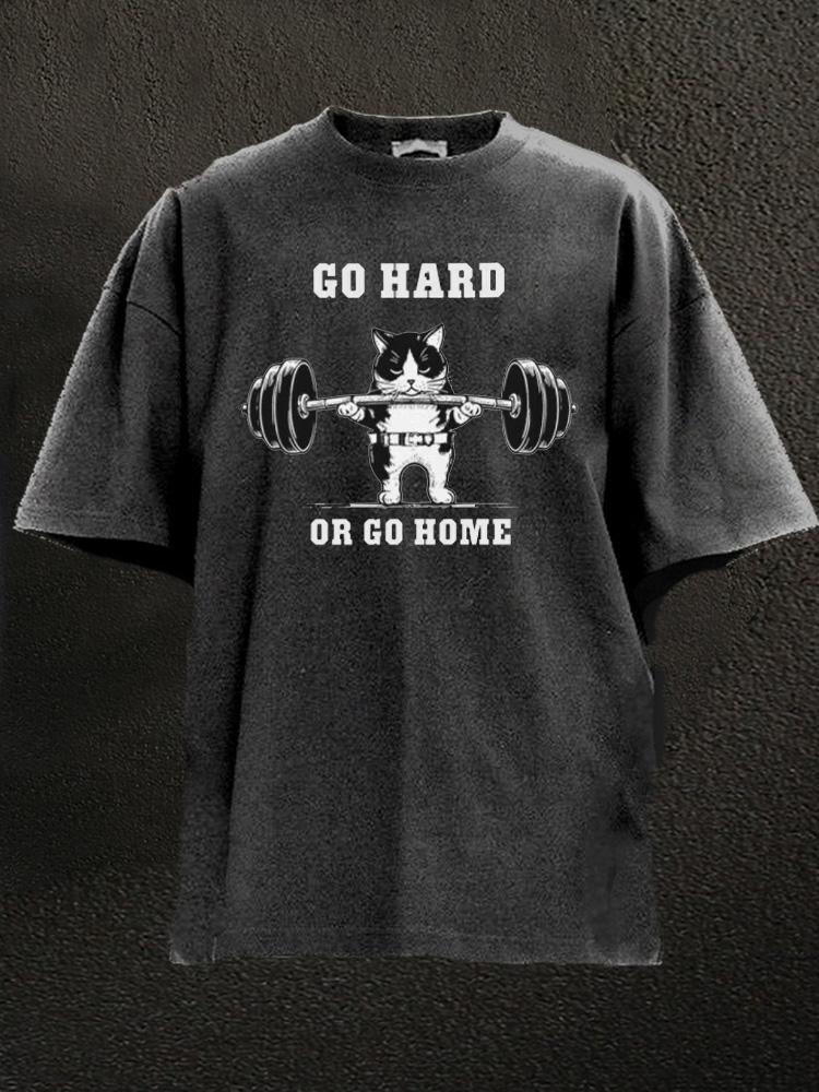 go hard or go home cat Washed Gym Shirt