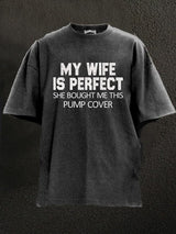 my wife is perfect she bought me this pump cover Washed Gym Shirt