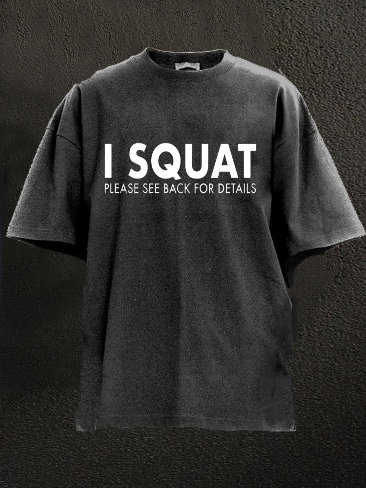 I Squat Please See Back For Details Washed Gym Shirt