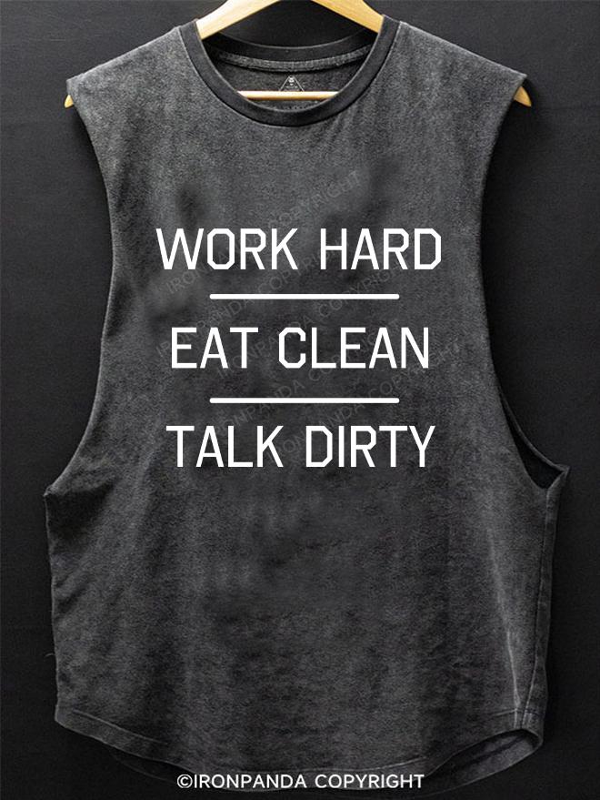 Work Hard, Eat Clean, Talk Dirty SCOOP BOTTOM COTTON TANK