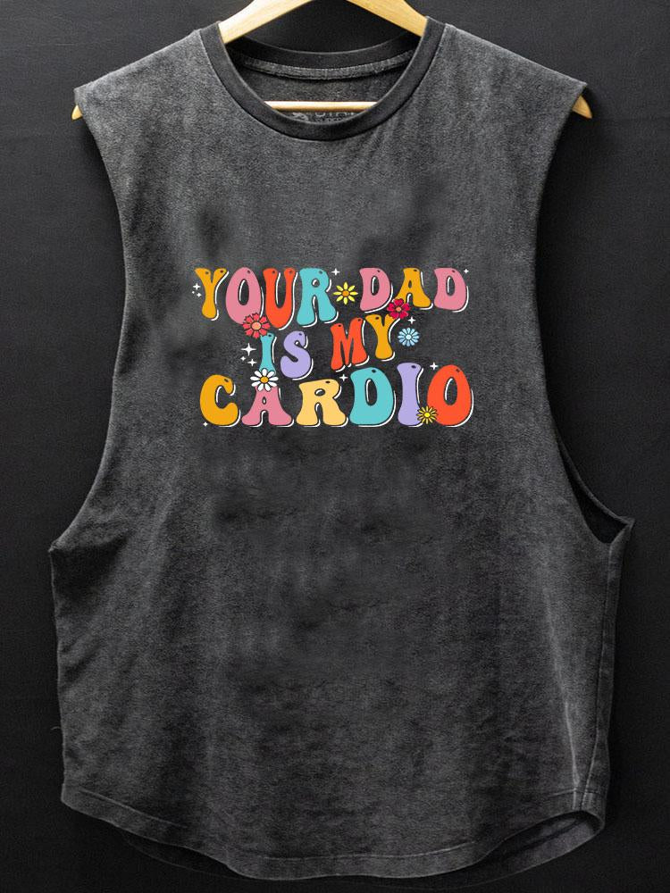 Your Dad Is My Cardio SCOOP BOTTOM COTTON TANK