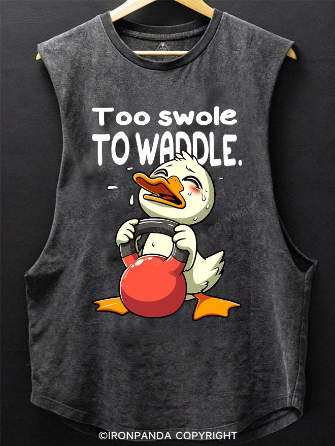 Too swole to waddle SCOOP BOTTOM COTTON TANK