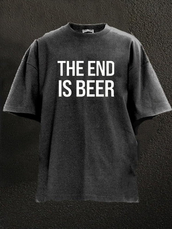 the end is beer Washed Gym Shirt