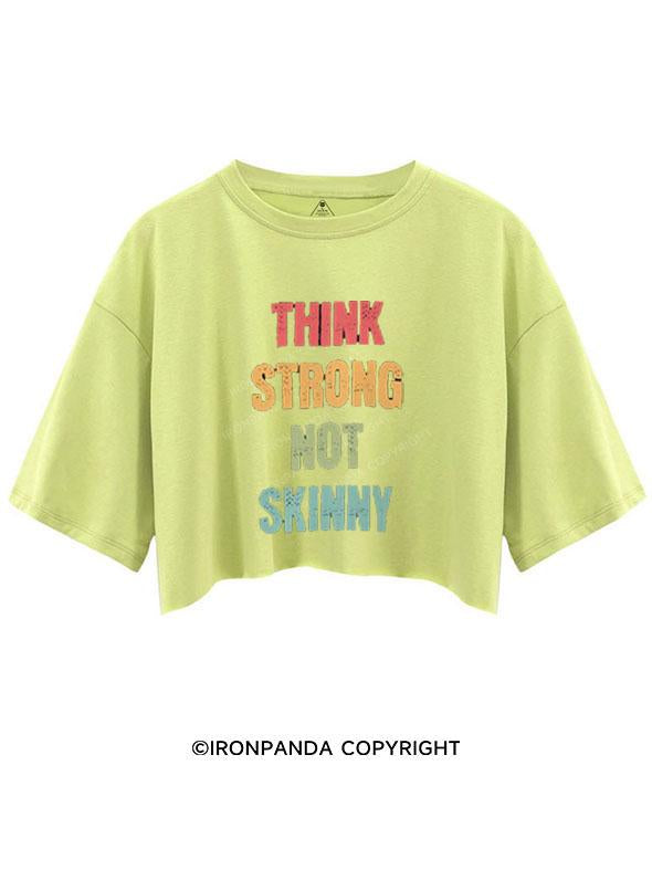 THINK STRONG NOT SKINNY  CROP TOPS