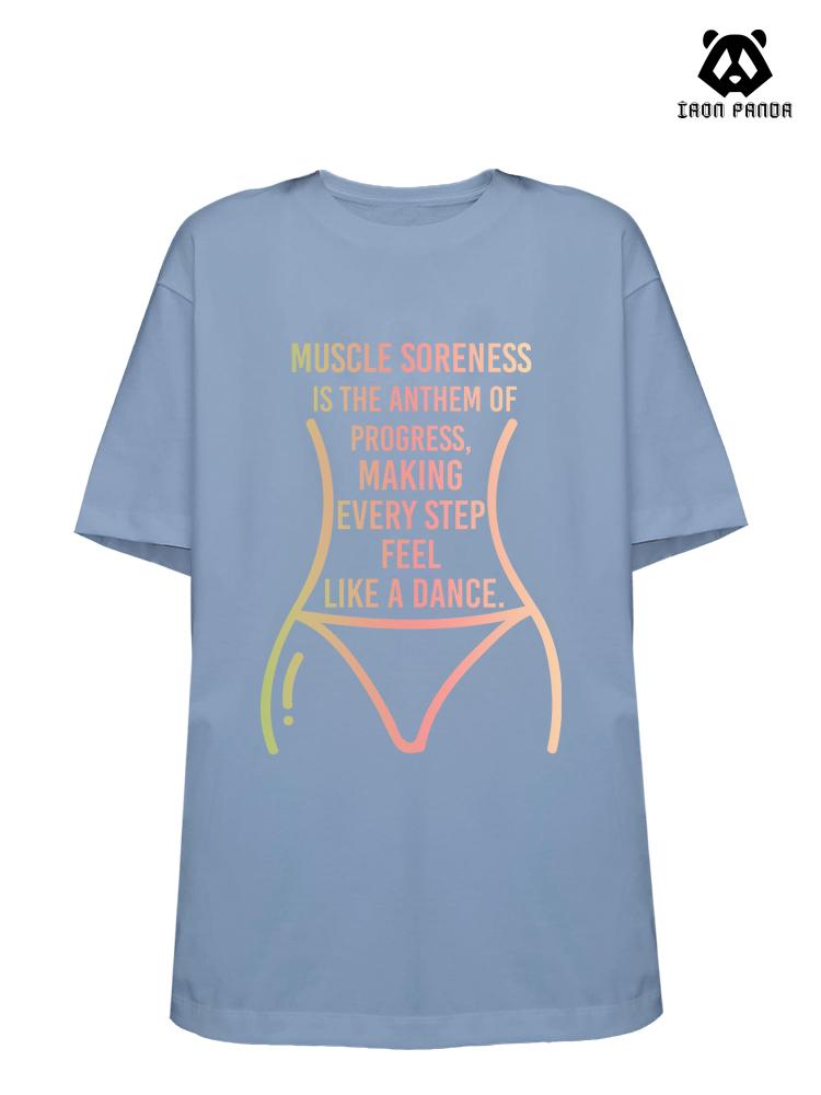 Muscle soreness is the song of progress, every step feels like a dance Loose fit cotton  Gym T-shirt