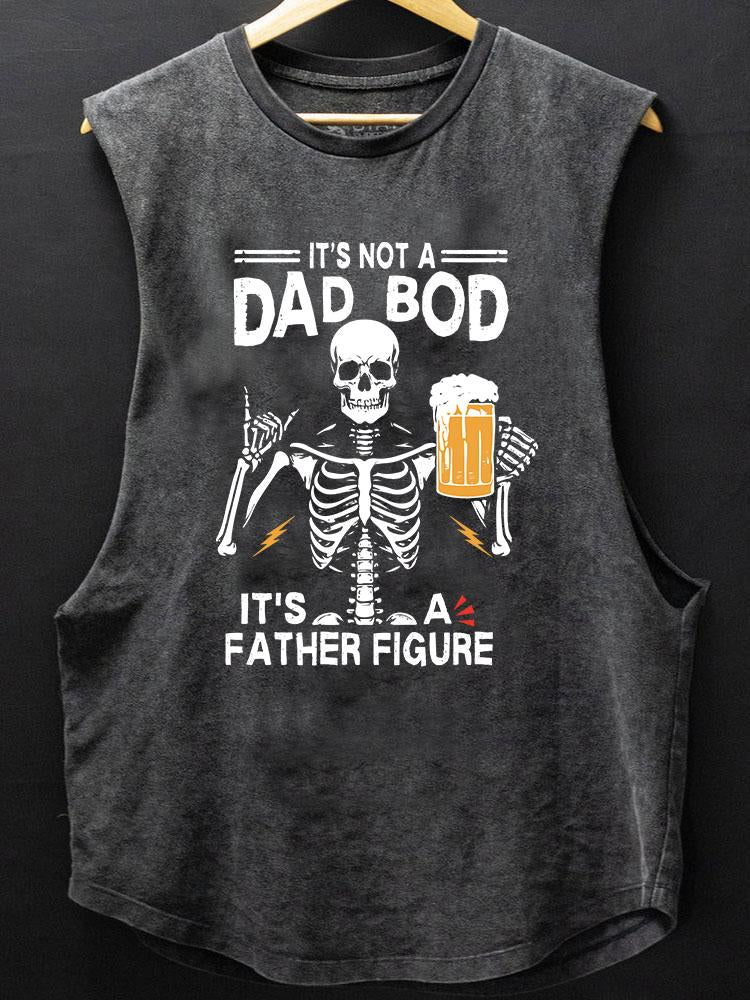 IT'S NOT A DAD BOD IT'S A FATHER FIGURE BOTTOM COTTON TANK