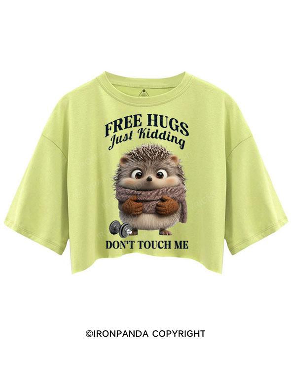 FREE HUGS JUST KIDDING DON'T TOUCH ME CROP TOPS