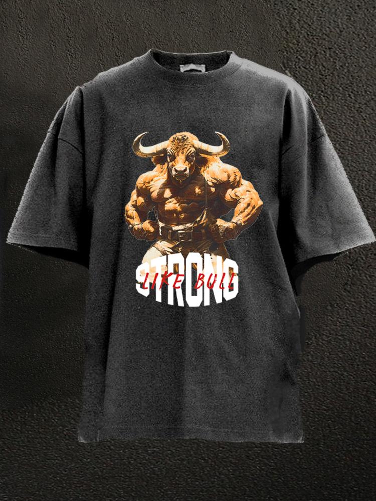 strong like bull Washed Gym Shirt
