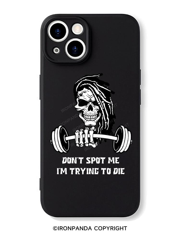 DON'T SPOT ME I'M TRYING TO DIE iPhone Case