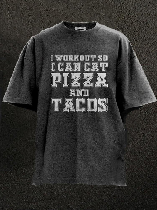 I workout so I can eat pizza and tacos Washed Gym Shirt