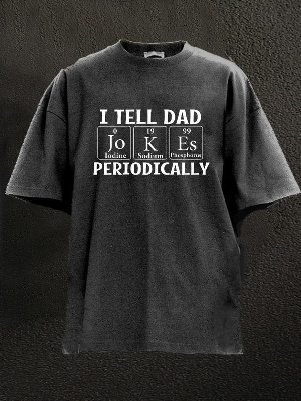 I tell dad jokes periodically Washed Gym Shirt