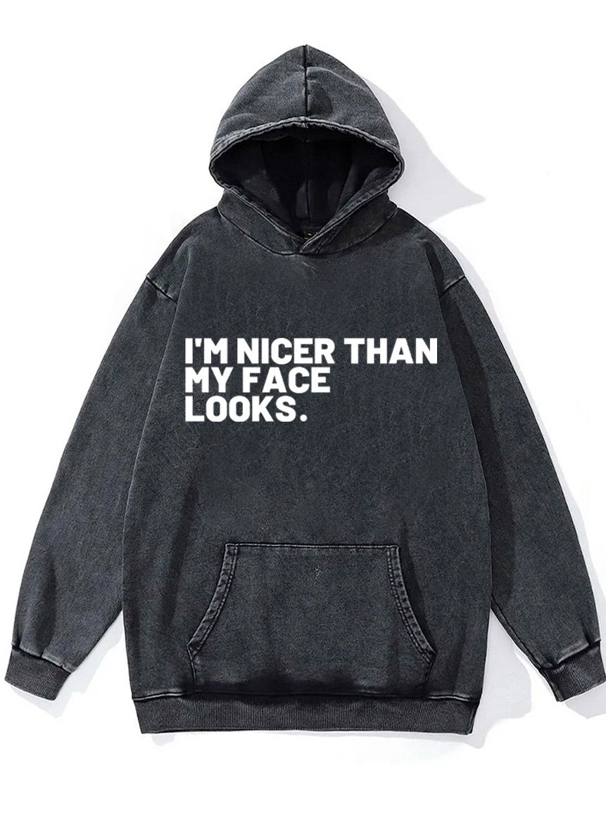 I'm nicer than my face looks Washed Gym Hoodie