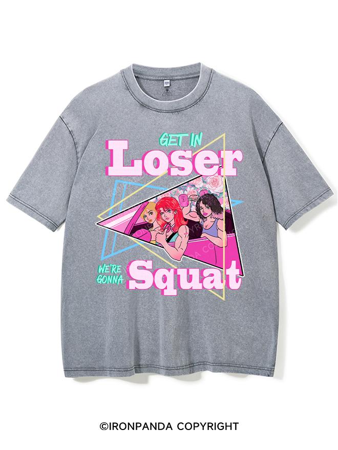 GET IN LOSER WE'RE GONNA SQUAT VINTAGE GYM SHIRT