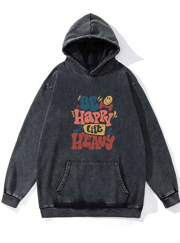 BE HAPPY LIFT HEAVY WASHED GYM HOODIE
