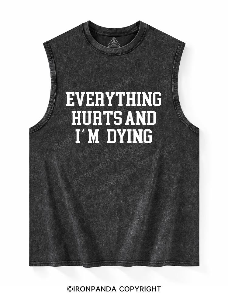 EVERYTHING HURTS AND I'M DYING Washed Tank