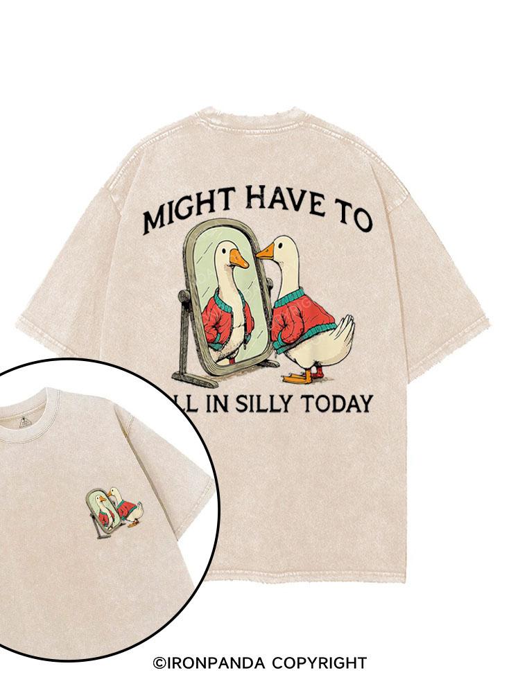 MIGHT HAVE TO CALL IN SILLY TODAY printed Gym Shirt