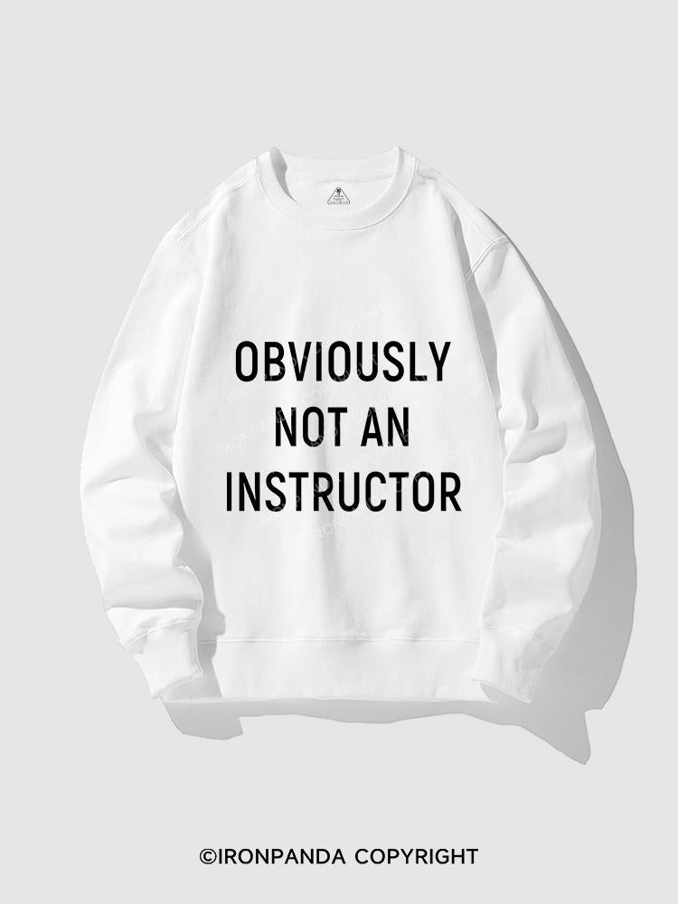NOT AN INSTRUCTOR CREWNECK Sweatshirt