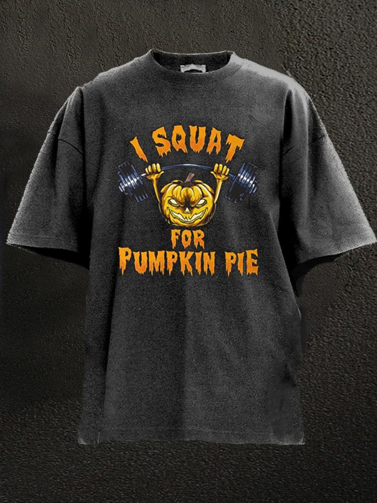 I squat for pumpkin pie Thanksgiving Washed Gym Shirt