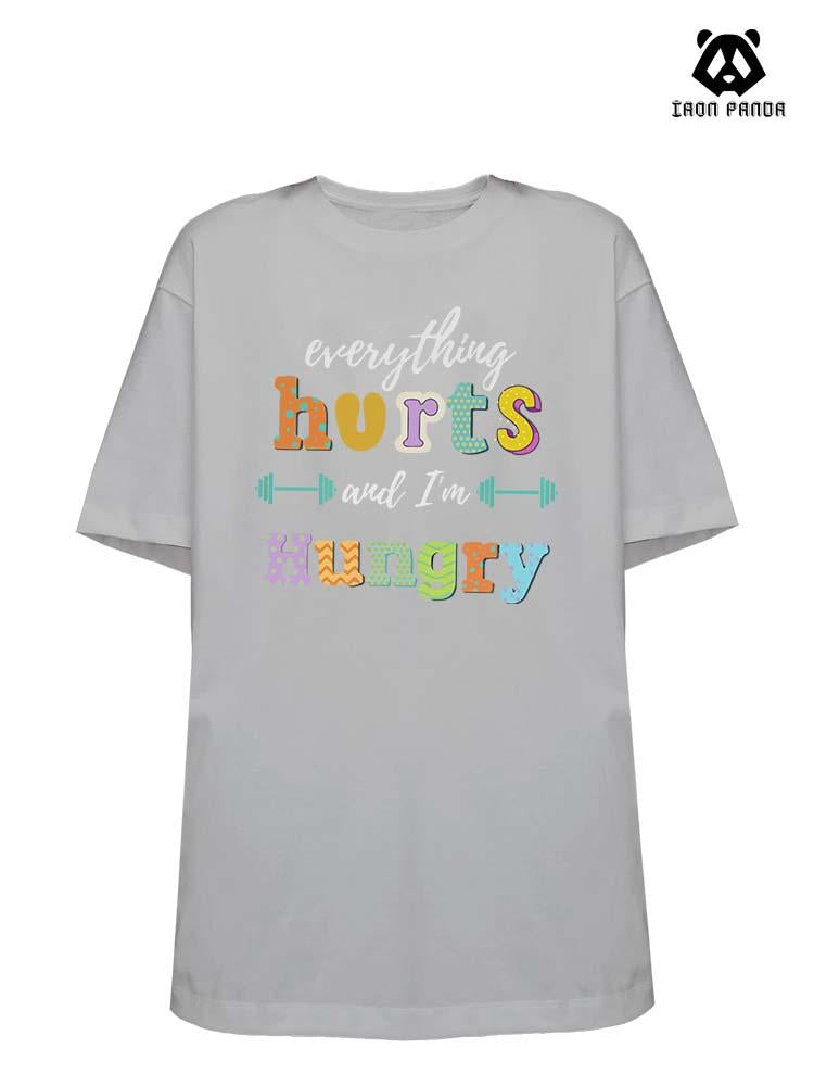 EVERYTHING HURTS AND I'M HUNGRY Loose fit cotton  Gym T-shirt