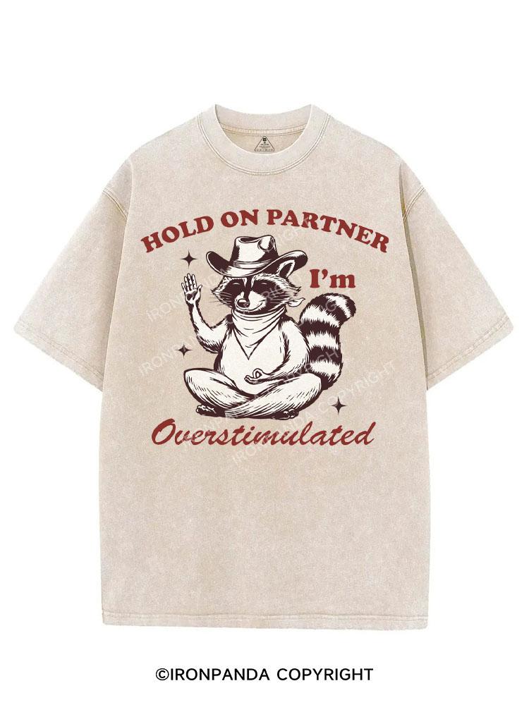 HOLD ON PARTNER I'M OVERSTIMULATED VINTAGE GYM SHIRT