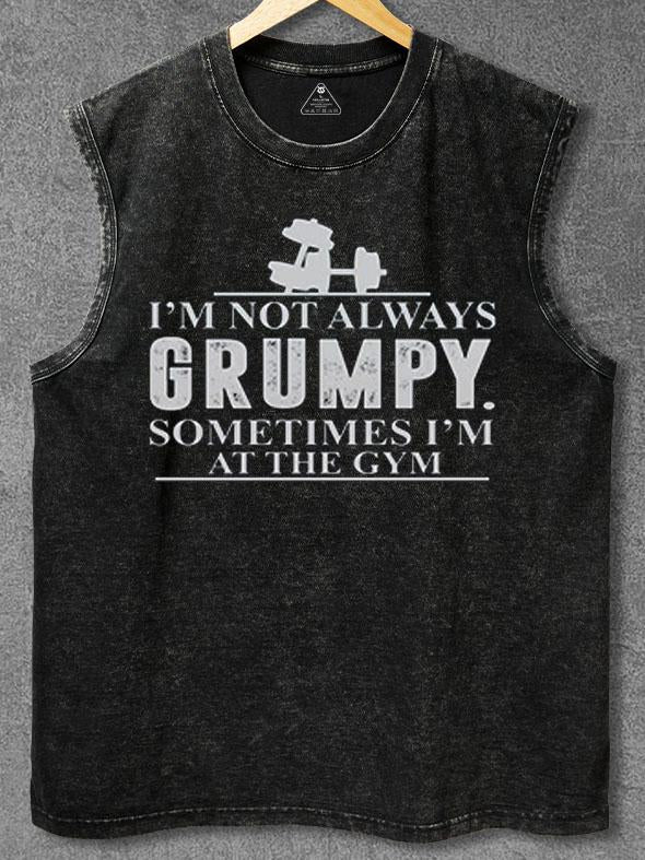 I'm Not Always Grumpy  Washed Gym Tank