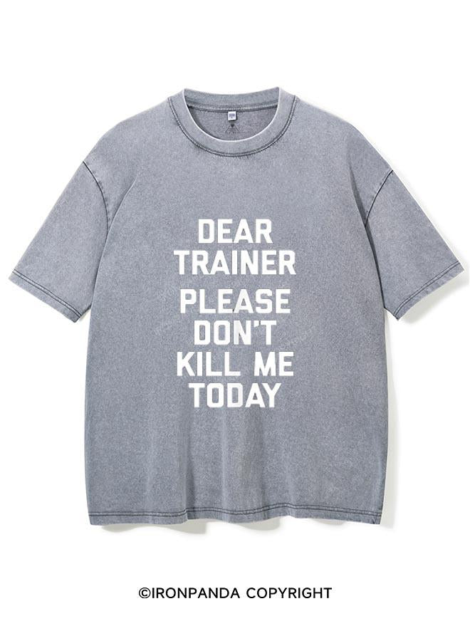 DEAR TRAINER PLEASE DON T KILL ME VINTAGE GYM SHIRT