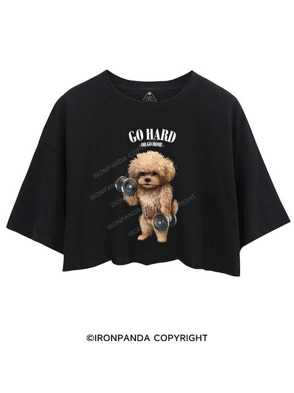 GO HARD OR GO HOME  CROP TOPS