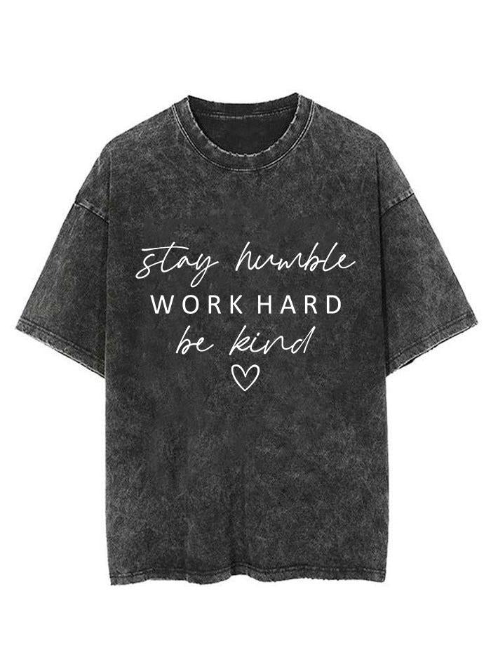 Stay Humble Work Hard Be Kind Vintage Gym Shirt