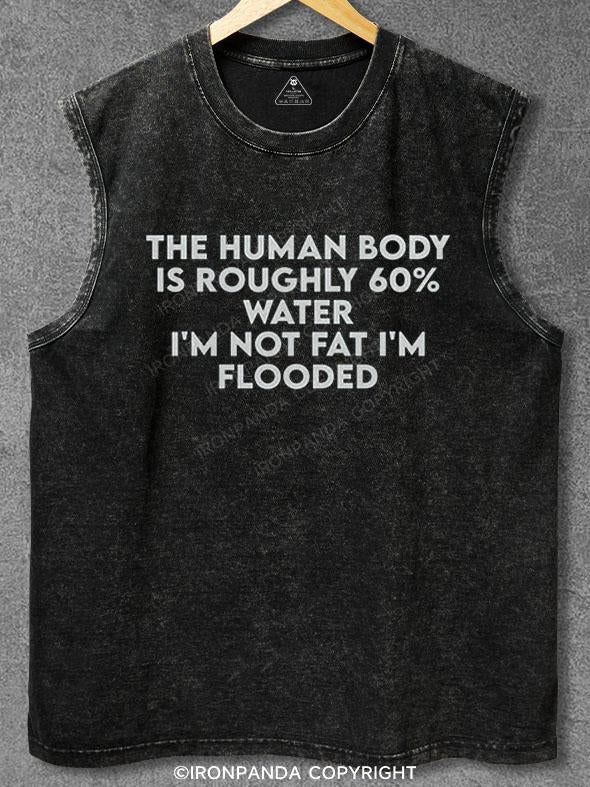 I'M NOT FAT I'M FLOODED Washed Gym Tank
