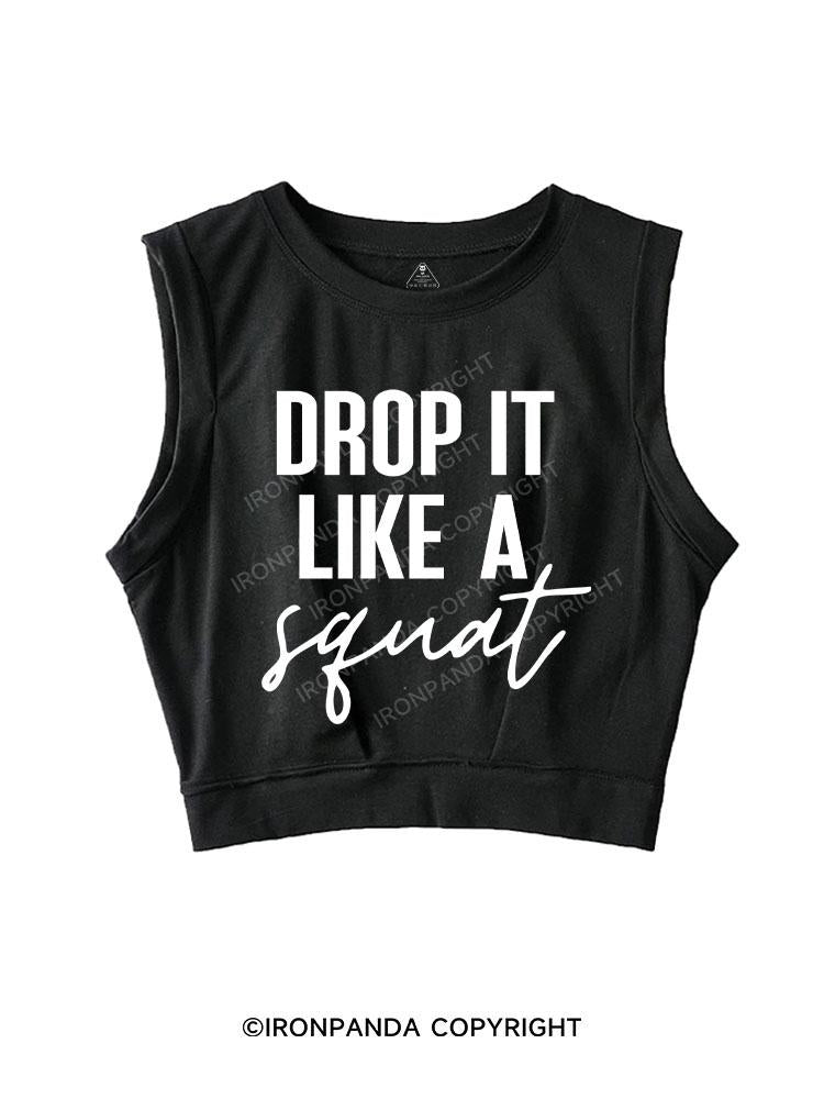 Drop it Like a Squat SLEEVELESS CROP TOPS