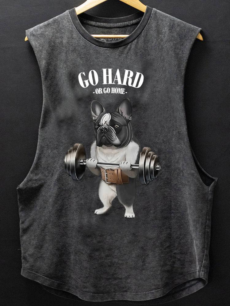go hard or go home french bull dog SCOOP BOTTOM COTTON TANK