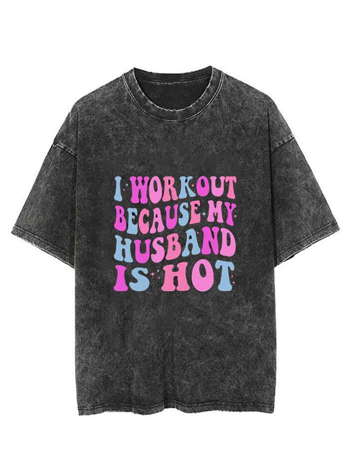 I WORKOUT BECAUSE MY HUSBAND IS HOT VINTAGE GYM SHIRT