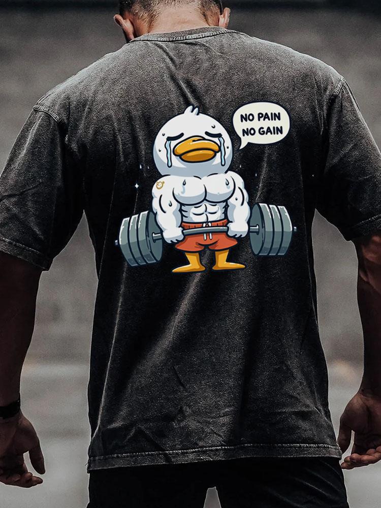 no pain no gain duck back printed Washed Gym Shirt