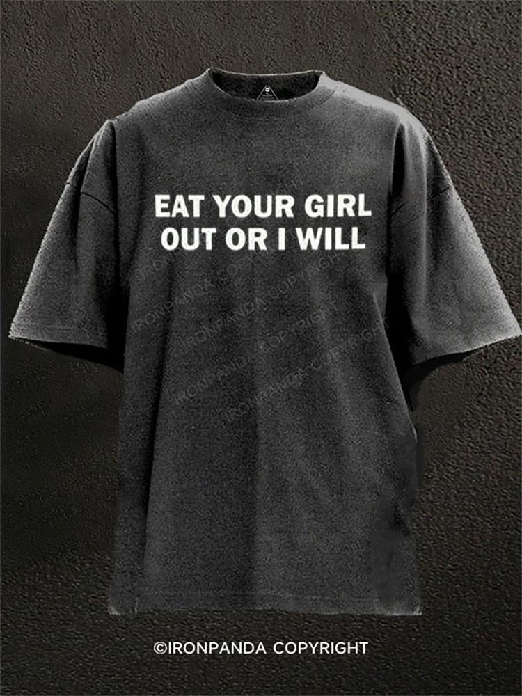 Eat Your Girl Out Or I Will Washed Gym Shirt