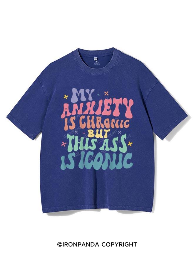 MY ANXIETY IS CHRONIC BUT THIS ASS IS ICONIC VINTAGE GYM SHIRT