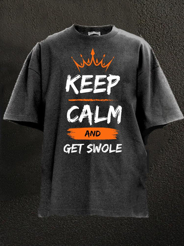 Keep calm and get swole WASHED GYM SHIRT