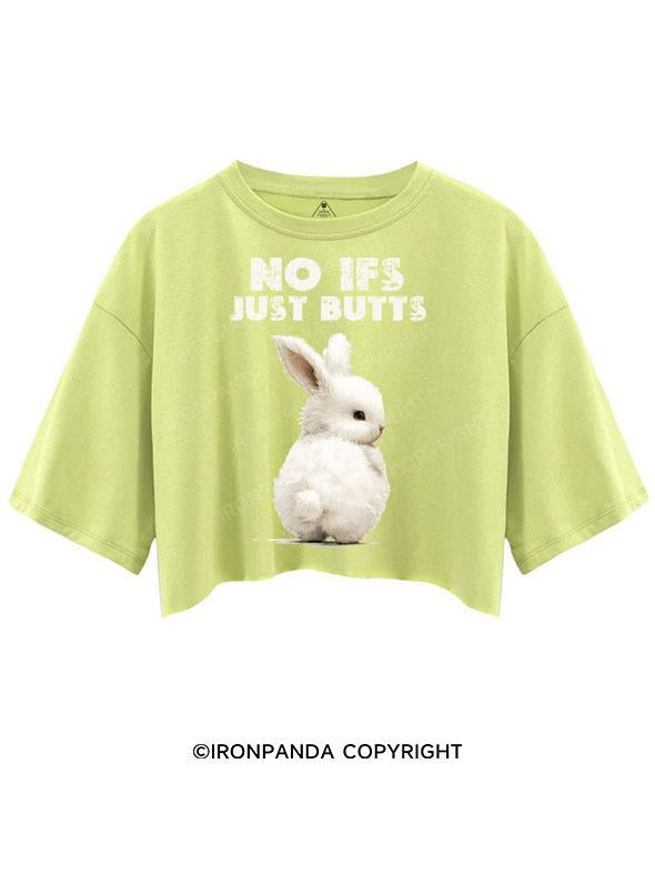 NO IFS JUST BUTTS CROP TOPS
