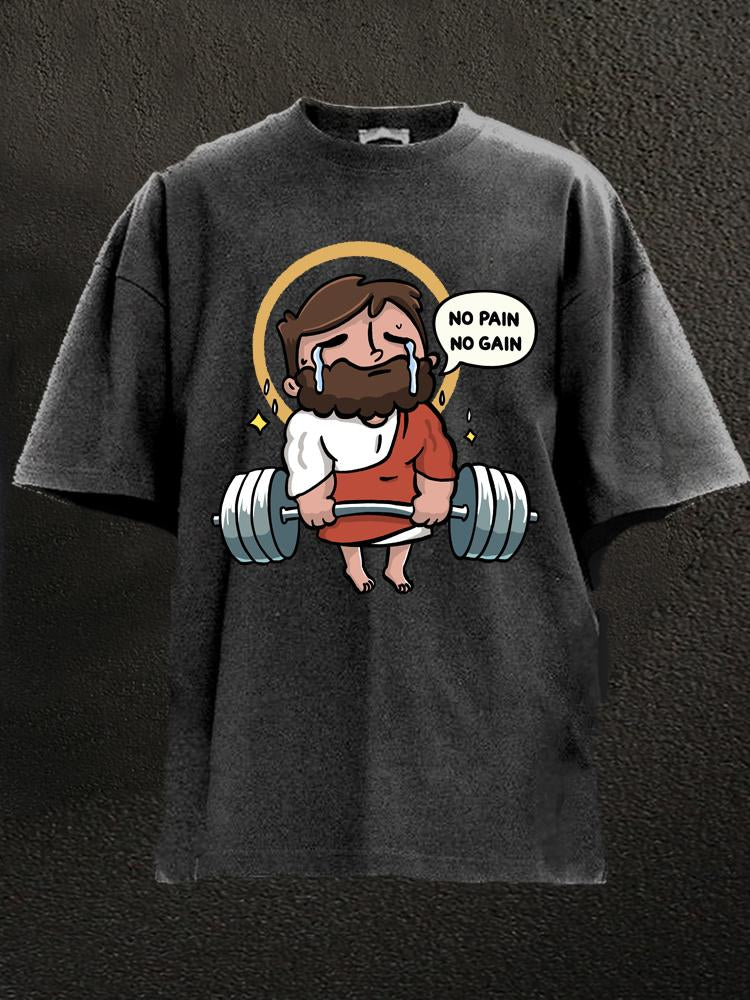 No Pain No Gain Jesus Washed Gym Shirt